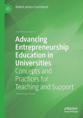 Advancing Entrepreneurship Education in Universities: Concepts and Practices for Teaching and Support 2020 ed.