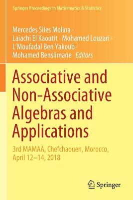 Associative and Non-Associative Algebras and Applications: 3rd MAMAA, Chefchaouen, Morocco, April 12-14, 2018 2020 ed.