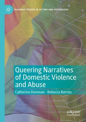 Queering Narratives of Domestic Violence and Abuse: Victims and/or Perpetrators? 2020 ed.