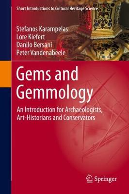 Gems and Gemmology: An Introduction for Archaeologists, Art-Historians and Conservators 1st ed. 2020