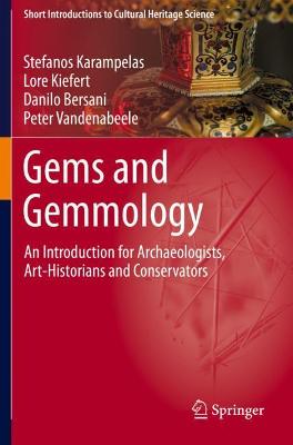 Gems and Gemmology: An Introduction for Archaeologists, Art-Historians and Conservators 1st ed. 2020