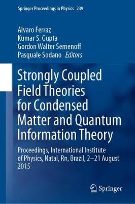 Strongly Coupled Field Theories for Condensed Matter and Quantum Information Theory: Proceedings, International Institute of Physics, Natal, Rn, Brazil, 2-21 August 2015