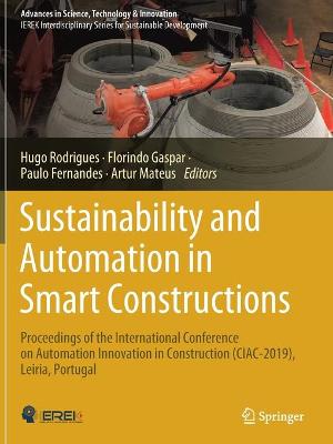 Sustainability and Automation in Smart Constructions: Proceedings of the International Conference on Automation Innovation in  Construction (CIAC-2019), Leiria, Portugal 2021 ed.