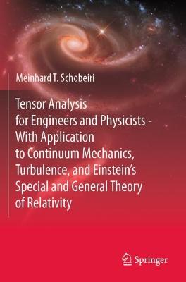 Tensor Analysis for Engineers and Physicists - With Application to Continuum  Mechanics, Turbulence, and Einsteins Special and General Theory of Relativity 2021 ed.