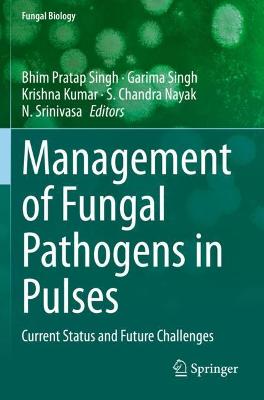 Management of Fungal Pathogens in Pulses: Current Status and Future Challenges 2020 ed.