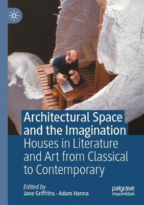 Architectural Space and the Imagination: Houses in Literature and Art from Classical to Contemporary 2020 ed.