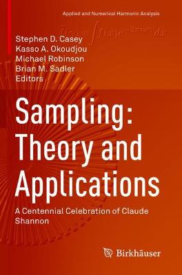 Sampling: Theory and Applications: A Centennial Celebration of Claude Shannon 2020 ed.