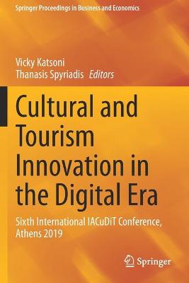 Cultural and Tourism Innovation in the Digital Era: Sixth International IACuDiT Conference, Athens 2019 2020 ed.