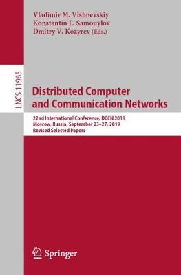 Distributed Computer and Communication Networks: 22nd International Conference, DCCN 2019, Moscow, Russia, September 23-27, 2019,  Revised Selected Papers