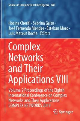 Complex Networks and Their Applications VIII: Volume 2 Proceedings of the Eighth International Conference on Complex  Networks and Their Applications COMPLEX NETWORKS 2019 2020 ed.
