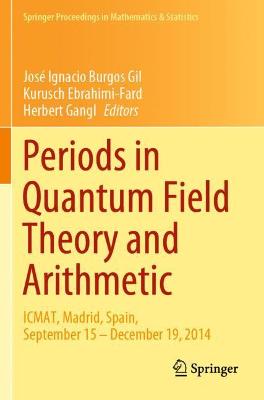 Periods in Quantum Field Theory and Arithmetic: ICMAT, Madrid, Spain, September 15  December 19, 2014 2020 ed.