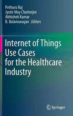 Internet of Things Use Cases for the Healthcare Industry 2020 ed.