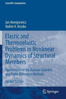 Elastic and Thermoelastic Problems in Nonlinear Dynamics of Structural Members: Applications of the Bubnov-Galerkin and Finite Difference Methods Second Edition 2020