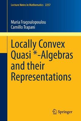Locally Convex Quasi *-Algebras and their Representations 2020 ed.