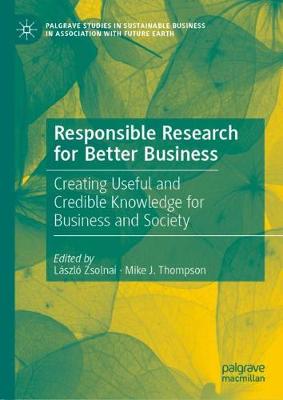 Responsible Research for Better Business: Creating Useful and Credible Knowledge for Business and Society 2020 ed.