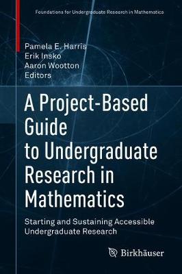 Project-Based Guide to Undergraduate Research in Mathematics: Starting and Sustaining Accessible Undergraduate Research