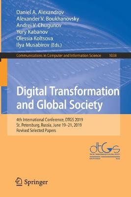Digital Transformation and Global Society: 4th International Conference, DTGS 2019, St. Petersburg, Russia, June 19-21, 2019, Revised Selected Papers