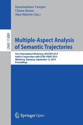 Multiple-Aspect Analysis of Semantic Trajectories: First International Workshop, MASTER 2019, Held in Conjunction with ECML-PKDD 2019, Wurzburg, Germany, September 16, 2019, Proceedings