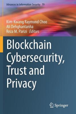 Blockchain Cybersecurity, Trust and Privacy 2020 ed.
