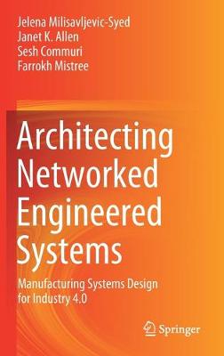 Architecting Networked Engineered Systems   :  Manufacturing Systems Design for Industry 4.0 