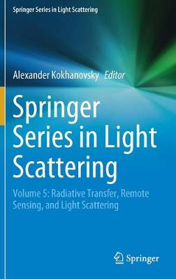 Springer Series in Light Scattering: Volume 5: Radiative Transfer, Remote Sensing, and Light Scattering 2020 ed.