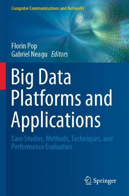 Big Data Platforms and Applications: Case Studies, Methods, Techniques, and Performance Evaluation 2021 ed.