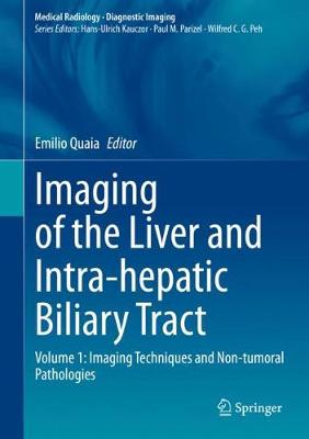 Imaging of the Liver and Intra-hepatic Biliary Tract: Volume 1: Imaging Techniques and Non-tumoral Pathologies 2021 ed.