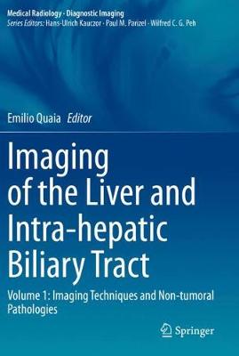 Imaging of the Liver and Intra-hepatic Biliary Tract: Volume 1: Imaging Techniques and Non-tumoral Pathologies 2021 ed.