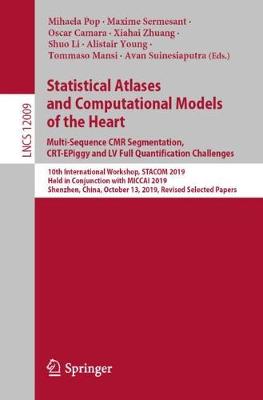 Statistical Atlases and Computational Models of the Heart. Multi-Sequence CMR Segmentation, CRT-EPiggy and LV Full Quantification Challenges: 10th International Workshop, STACOM 2019, Held in Conjunction with MICCAI 2019, Shenzhen, China, October 13, 2019, Revised Selected Papers