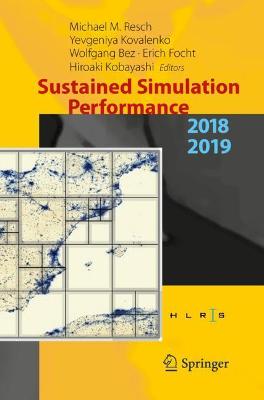 Sustained Simulation Performance 2018 and 2019: Proceedings of the Joint Workshops on Sustained Simulation Performance,  University of Stuttgart (HLRS) and Tohoku University, 2018 and 2019 2020 ed.