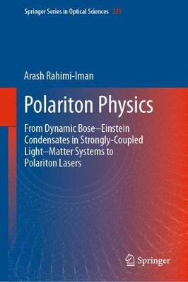 Polariton Physics: From Dynamic BoseEinstein Condensates in StronglyCoupled LightMatter  Systems to Polariton Lasers 2020 ed.