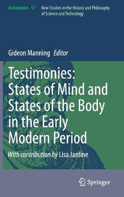 Testimonies: States of Mind and States of the Body in the Early Modern Period 2020 ed.