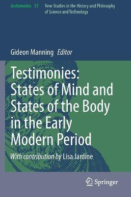 Testimonies: States of Mind and States of the Body in the Early Modern Period 2020 ed.