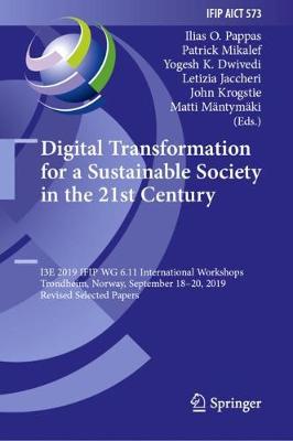 Digital Transformation for a Sustainable Society in the 21st Century: I3E 2019 IFIP WG 6.11 International Workshops, Trondheim, Norway, September 18-20, 2019, Revised Selected Papers