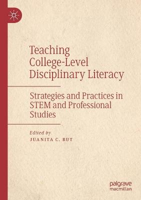 Teaching College-Level Disciplinary Literacy: Strategies and Practices in STEM and Professional Studies 2020 ed.