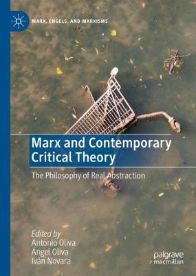 Marx and Contemporary Critical Theory: The Philosophy of Real Abstraction
