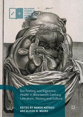 Gut Feeling and Digestive Health in Nineteenth-Century Literature, History  and Culture 1st ed. 2018