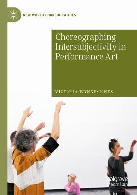 Choreographing Intersubjectivity in Performance Art 2021 ed.