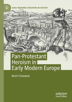 Pan-Protestant Heroism in Early Modern Europe 2020 ed.