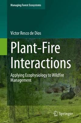 Plant-Fire Interactions: Applying Ecophysiology to Wildfire Management