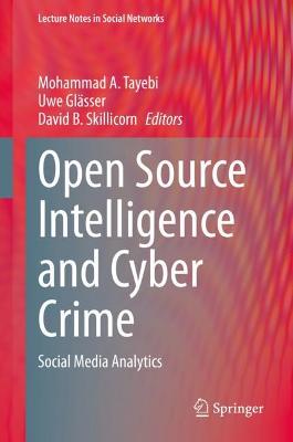 Open Source Intelligence and Cyber Crime: Social Media Analytics