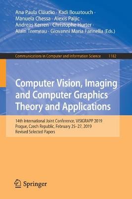 Computer Vision, Imaging and Computer Graphics Theory and Applications: 14th International Joint Conference, VISIGRAPP 2019, Prague, Czech Republic,  February 2527, 2019, Revised Selected Papers 2020 ed.