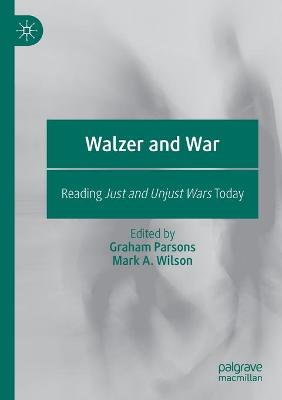 Walzer and War: Reading Just and Unjust Wars Today 2020 ed.