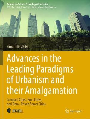 Advances in the Leading Paradigms of Urbanism and their Amalgamation: Compact Cities, EcoCities, and DataDriven Smart Cities 2020 ed.