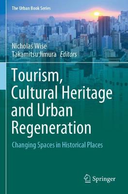 Tourism, Cultural Heritage and Urban Regeneration: Changing Spaces in Historical Places 2020 ed.