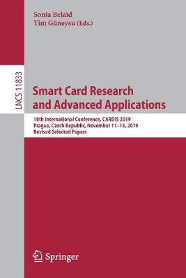 Smart Card Research and Advanced Applications: 18th International Conference, CARDIS 2019, Prague, Czech Republic, November  1113, 2019, Revised Selected Papers 2020 ed.