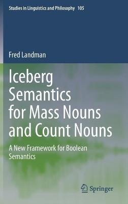 Iceberg Semantics for Mass Nouns and Count Nouns: A New Framework for Boolean Semantics 2020 ed.