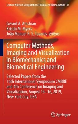 Computer Methods, Imaging and Visualization in Biomechanics and Biomedical  Engineering: Selected Papers from the 16th International Symposium CMBBE and 4th  Conference on Imaging and Visualization, August 14-16, 2019, New York City, USA 2020 ed.