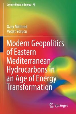 Modern Geopolitics of Eastern Mediterranean Hydrocarbons in an Age of Energy  Transformation 2020 ed.