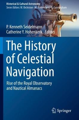 History of Celestial Navigation: Rise of the Royal Observatory and Nautical Almanacs 2020 ed.